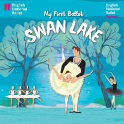English National Ballet and English National Ballet School - My First Ballet: Swan Lake tickets