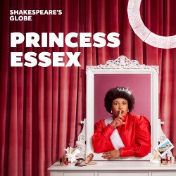 Princess Essex | Globe tickets