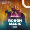 Rough Magic | Globe