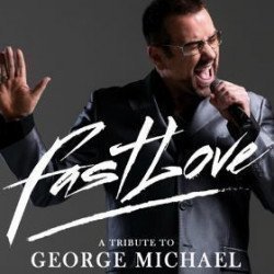 Fastlove - A Tribute to George Michael