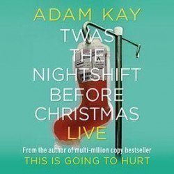 Adam Kay - Twas the Nightshift Before Christmas Live Adam Kay - Twas the Nightshift Before Christmas Live