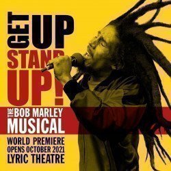 Get Up, Stand Up! The Bob Marley Musical Get Up, Stand Up! The Bob Marley Musical