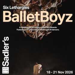 BalletBoyz - Six Lethargies tickets