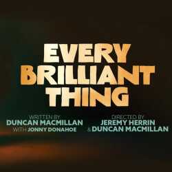 Every Brilliant Thing Every Brilliant Thing