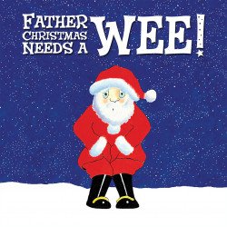 Father Christmas Needs a Wee! Father Christmas Needs a Wee!