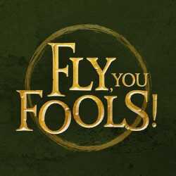 Fly, You Fools!