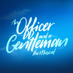An Officer and a Gentleman The Musical An Officer and a Gentleman The Musical