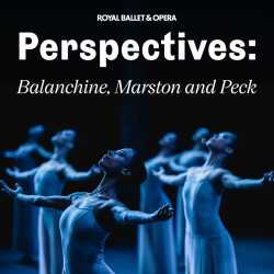 Perspectives: Balanchine, Marston and Peck - Royal Ballet and Opera Perspectives: Balanchine, Marston and Peck - Royal Ballet and Opera