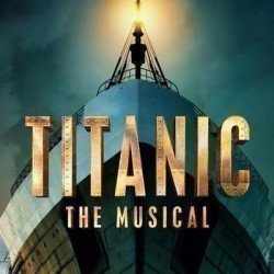 Titanic the Musical Titanic the Musical