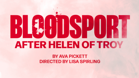 World premiere of 'BLOODSPORT: AFTER HELEN OF TROY' at Stratford East announced