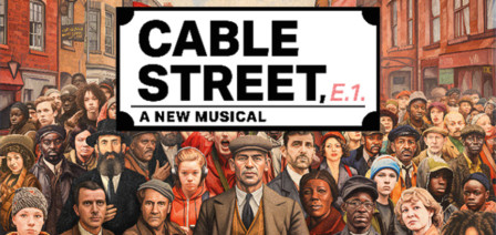 CABLE STREET musical to return to London in 2026