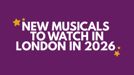 New musicals to watch in London in 2026