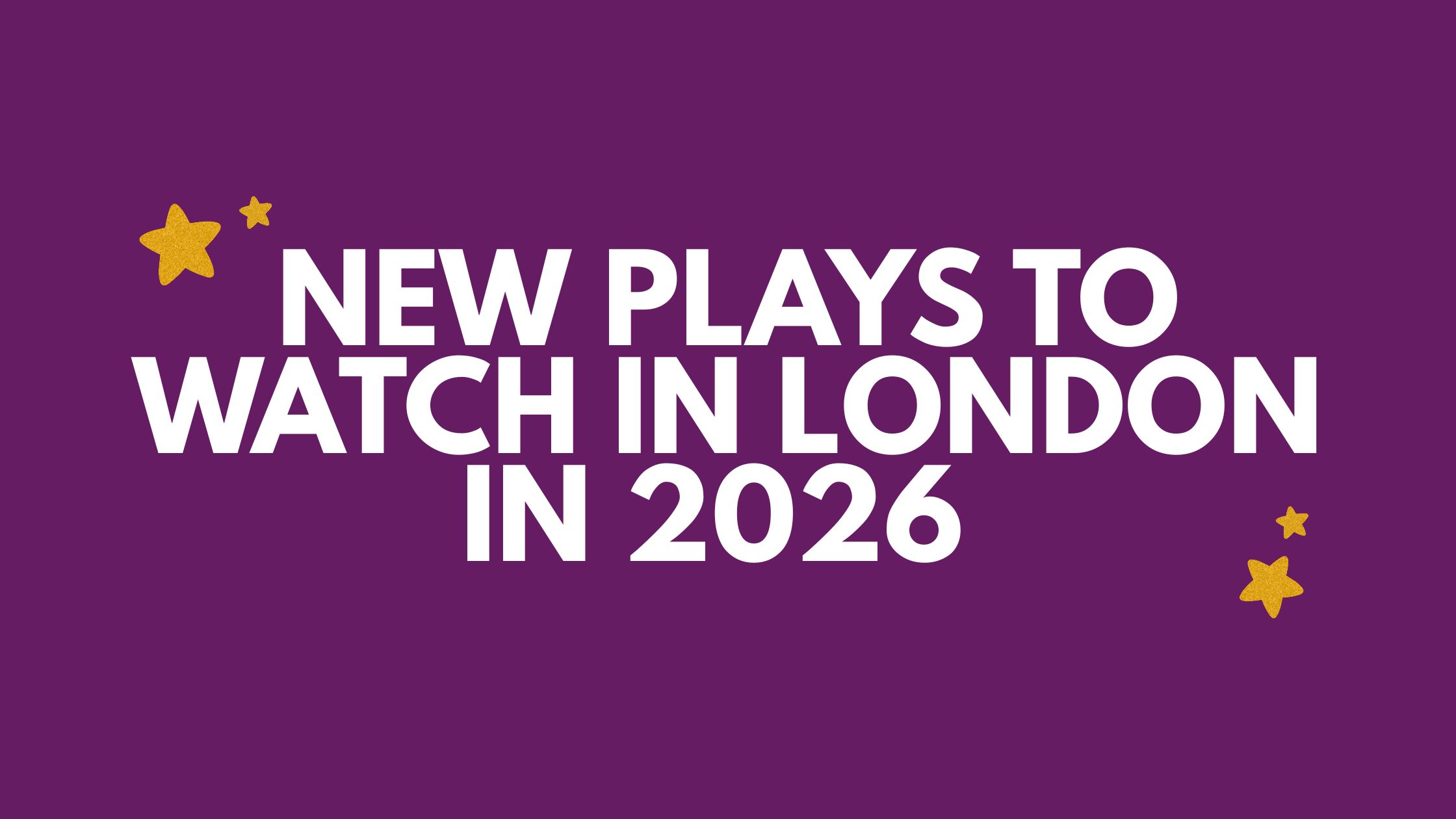 new plays to watch in london in 2026