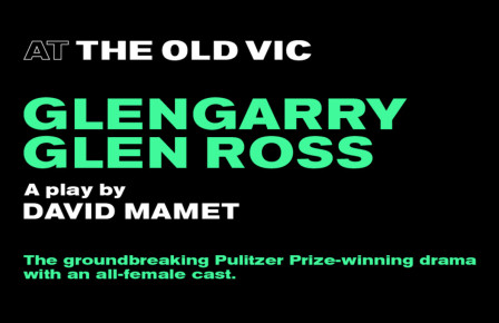 All-female revival of GLENGARRY GLEN ROSS to open at the Old Vic