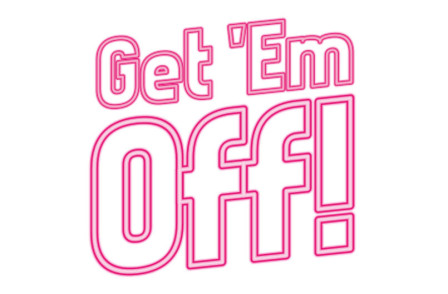 Review: GET 'EM OFF at the Above the Stag Theatre