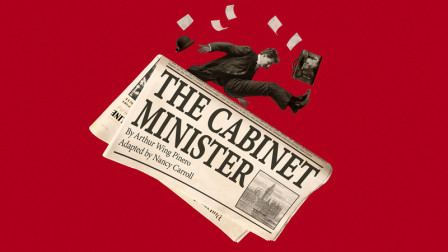 New adaptation of Arthur Wing Pinero's THE CABINET MINISTER announced in London