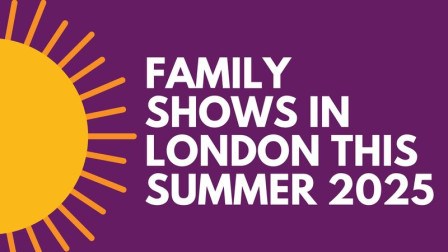 Family Shows in London this Summer 2025