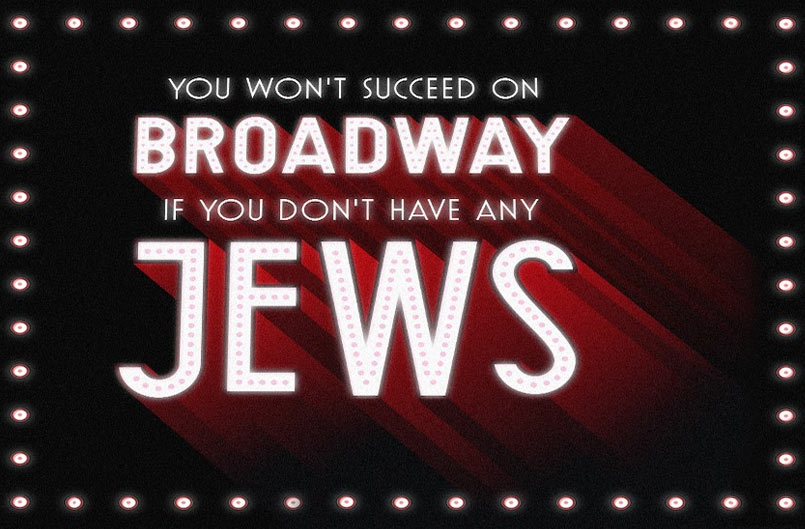 You Won’t Succeed on Broadway if You Don’t Have Any Jews